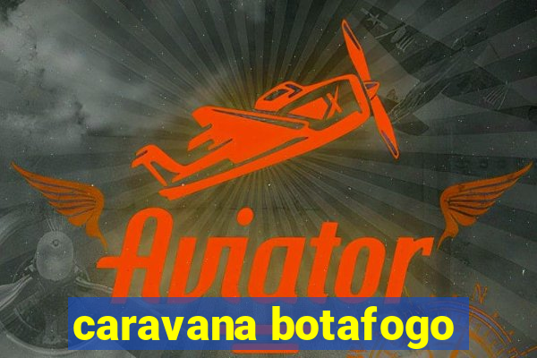 caravana botafogo